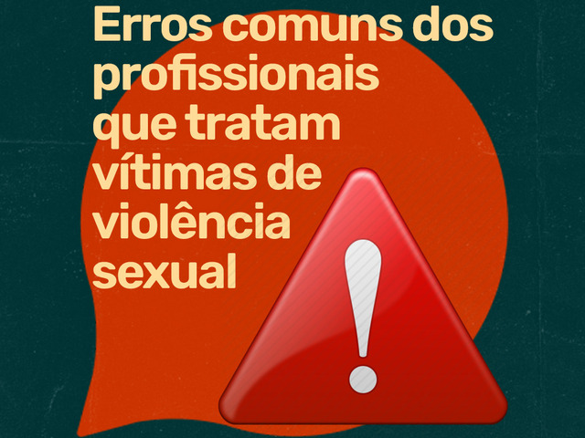 Capa do post Erros comuns dos profissionais que tratam vítimas de violência sexual